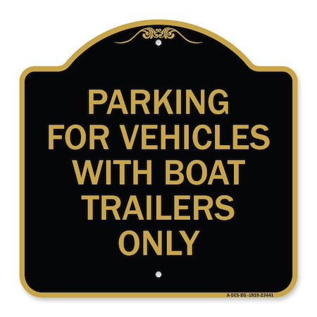 Signmission Parking for Vehicles W/ Boat Trailers Only, Black & Gold Aluminum Sign, 18" x 18", BG-1818-23441 A-DES-BG-1818-23441
